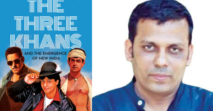 पुस्तक समीक्षा – द थ्री खान्स: एंड द इमर्जेंस ऑफ न्यू इंडिया